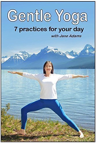 Gentle Yoga: 7 Beginning Yoga Practices for Mid-life (40's - 70's)